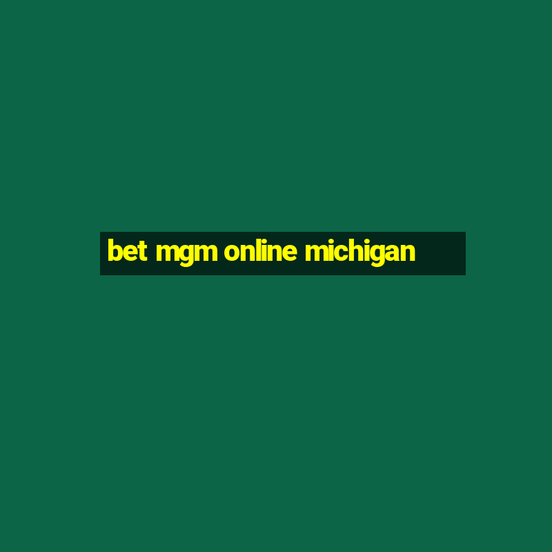 bet mgm online michigan