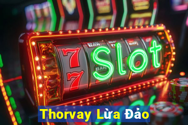 Thorvay Lừa Đảo