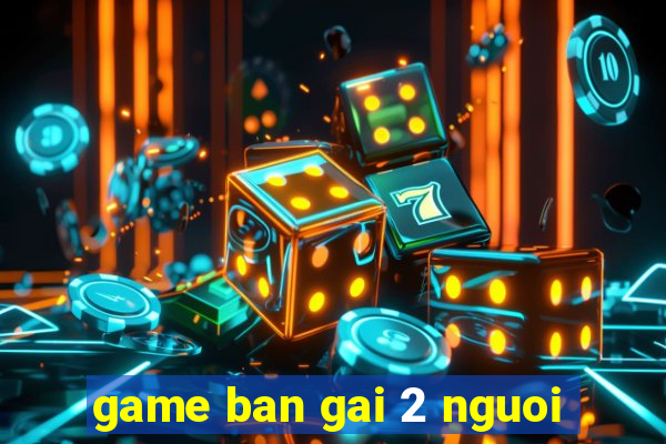 game ban gai 2 nguoi