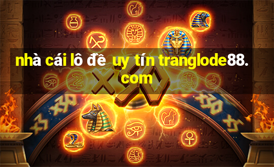 nhà cái lô đề uy tín tranglode88.com