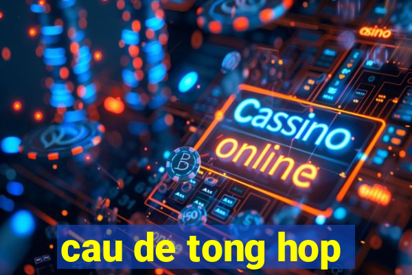 cau de tong hop