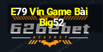 E79 Vin Game Bài Big52