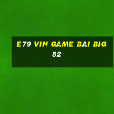 E79 Vin Game Bài Big52