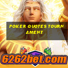 poker quotes tournament