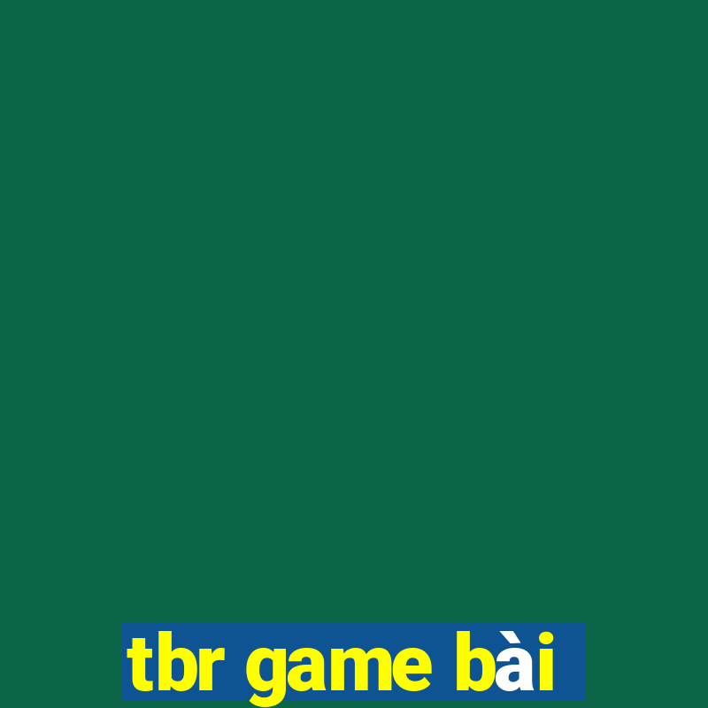 tbr game bài