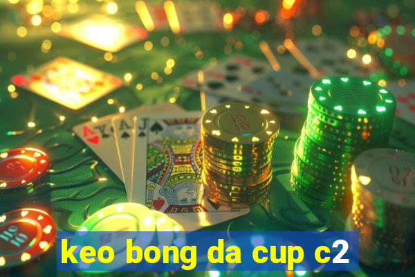 keo bong da cup c2