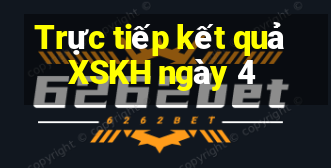 Trực tiếp kết quả XSKH ngày 4