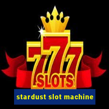 stardust slot machine