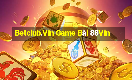 Betclub.Vin Game Bài 88Vin