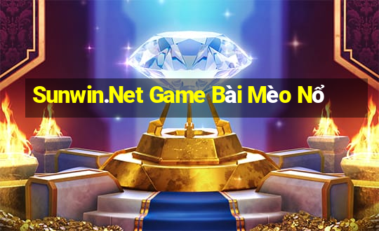 Sunwin.Net Game Bài Mèo Nổ