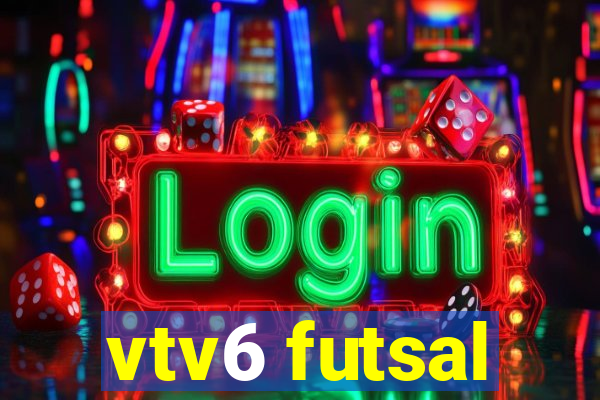 vtv6 futsal