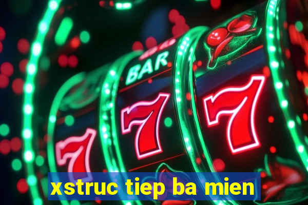 xstruc tiep ba mien