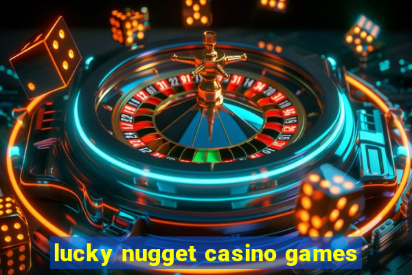 lucky nugget casino games