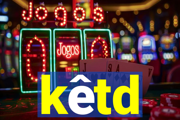 kêtd