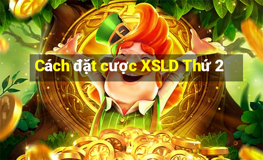 Cách đặt cược XSLD Thứ 2