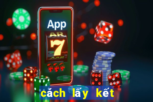 cách lấy kết quả xổ số miền bắc