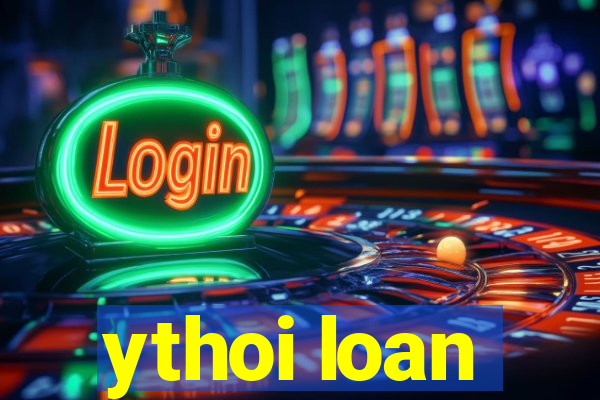 ythoi loan