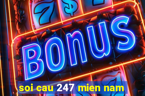 soi cau 247 mien nam