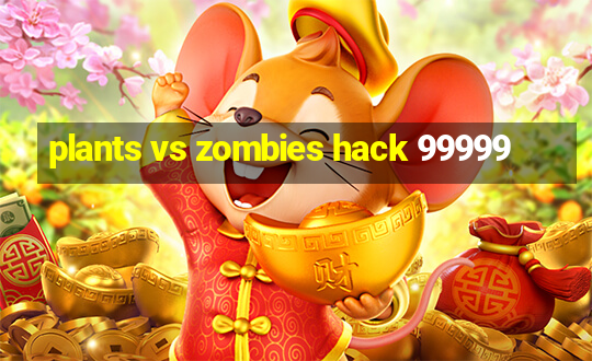 plants vs zombies hack 99999