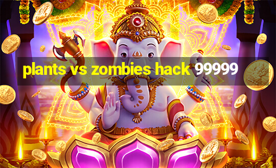 plants vs zombies hack 99999