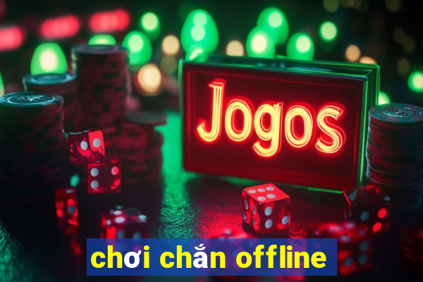 chơi chắn offline