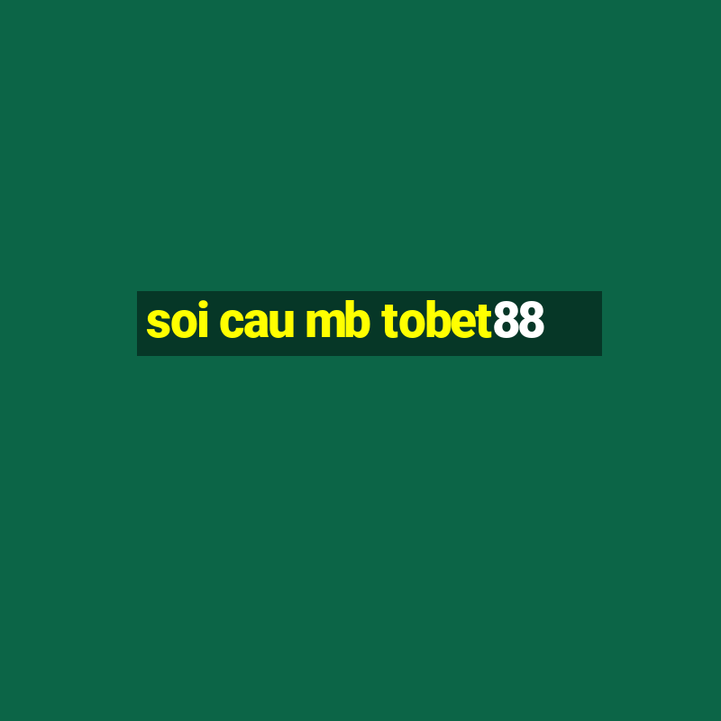 soi cau mb tobet88