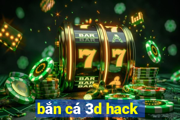 bắn cá 3d hack