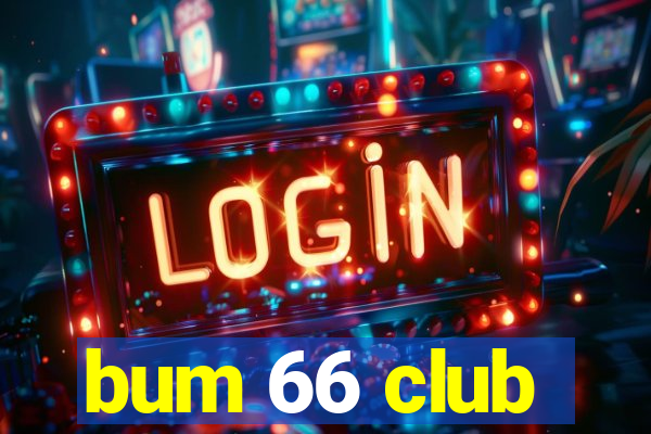 bum 66 club