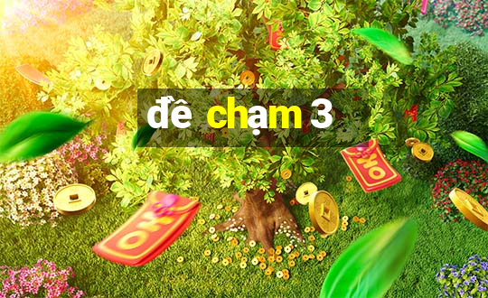 đề chạm 3