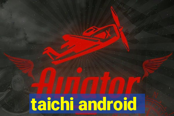 taichi android