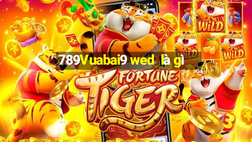 789Vuabai9 wed  là gì