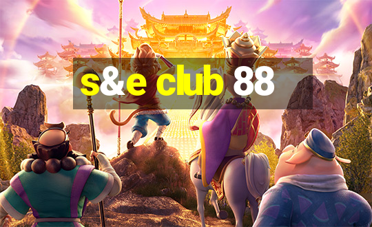 s&e club 88