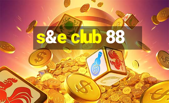 s&e club 88