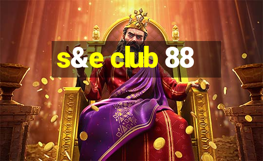 s&e club 88