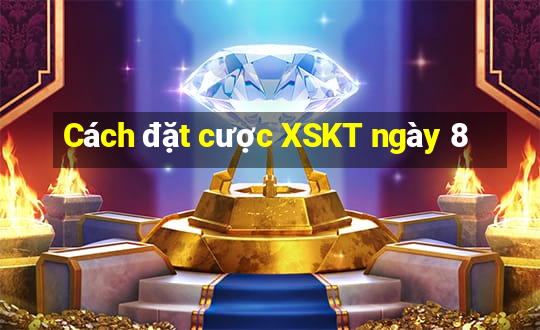 Cách đặt cược XSKT ngày 8