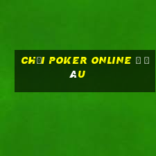 Chơi poker online ở đâu