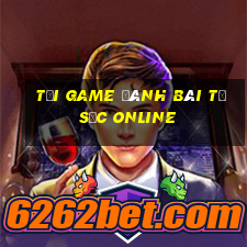 tải game đánh bài tứ sắc online