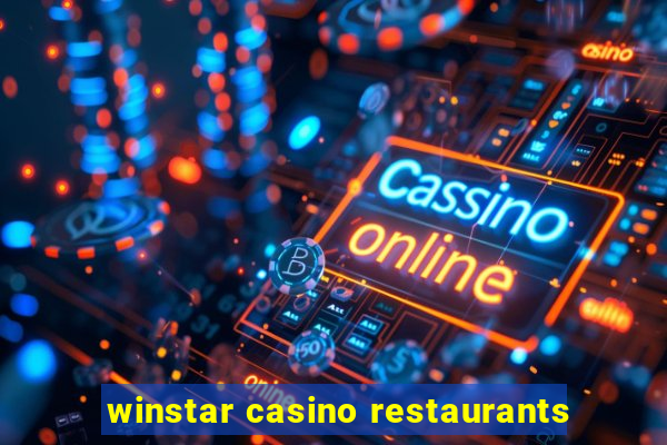 winstar casino restaurants