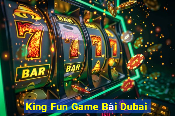 King Fun Game Bài Dubai