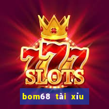 bom68 tài xỉu uy tín