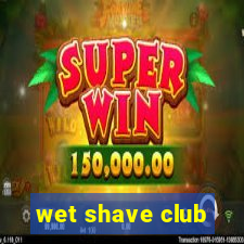 wet shave club