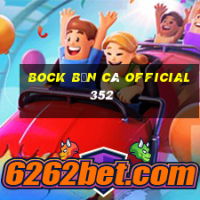 Bock Bắn cá Official 352