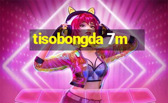 tisobongda 7m