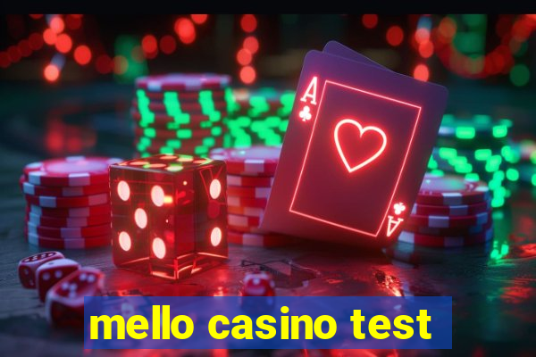 mello casino test