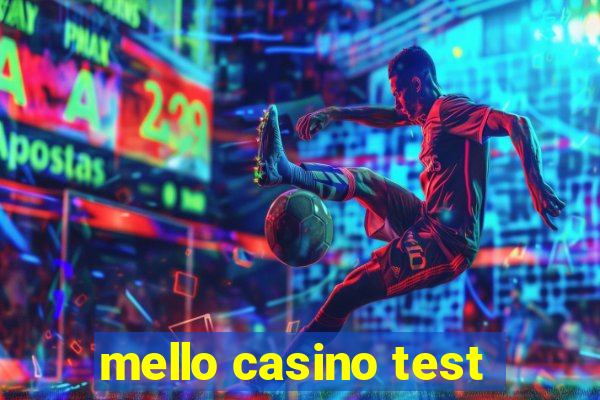 mello casino test