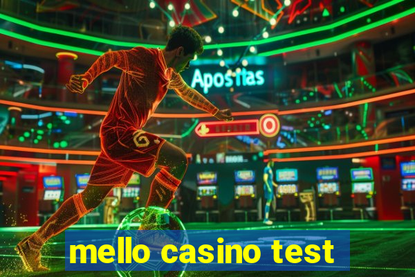 mello casino test