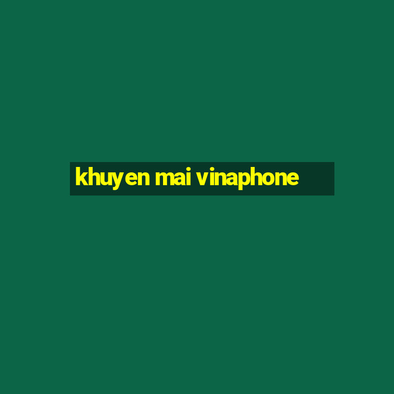 khuyen mai vinaphone