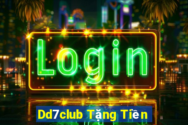 Dd7club Tặng Tiền