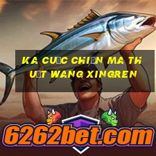 KA Cuộc chiến ma thuật Wang Xingren