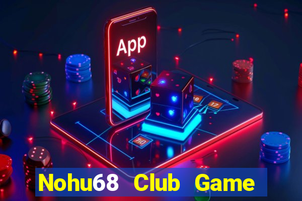 Nohu68 Club Game Bài Vàng